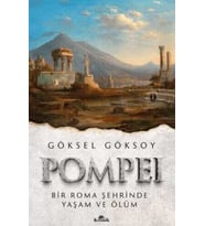 Pompei - Bir Roma Şehrinde Yaşam ve Ölüm - Göksel Göksoy