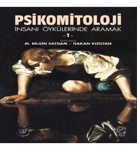 Psikomitoloji – İnsanı Öykülerinde Aramak 1