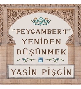 Hz. Peygamber'I Yeniden Düşünmek