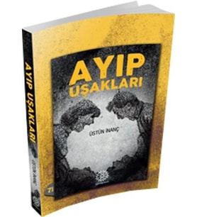 AYIP UŞAKLARI - ÜSTÜN İNANÇ - MİHRABAD YAYINLARI