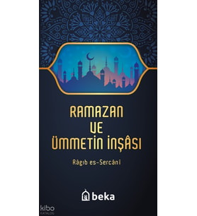 Ramazan ve Ümmetin İnşası Beka Yayınları Ragıb es-Sercani