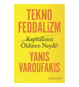 Teknofeodalizm; Kapitalizmi Öldüren Neydi?