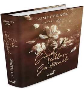 Emanet Aşk – Şimdi Işıkları Söndürmeli (Ciltli)