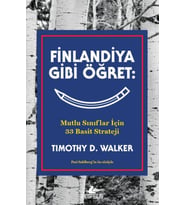 Finlandiya Gibi Öğret: Mutlu Sınıflar İçin 33 Basit Strateji