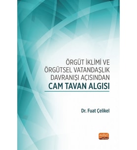 Örgüt İklimi ve Örgütsel Vatandaşlık Davranışı Açısından CAM TAVAN ALGISI