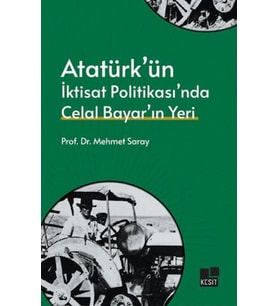 Atatürk’ün İktisat Politikası’nda Celal Bayar’ın Yeri