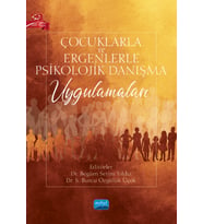 Çocuklarla ve Ergenlerle Psikolojik Danışma Uygulamaları