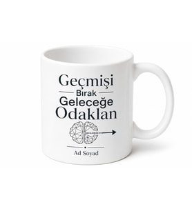 Geçmişi Bırak Geleceğe Odaklan Zihin Gelişim Çay Kupası Motivasyon Hediye Bardak