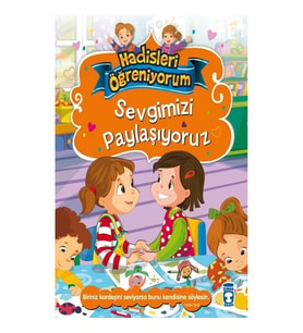 Sevgimizi Paylaşıyoruz - Hadisleri Öğreniyorum
