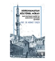 Korunamayan Kültürel Miras Hacı Bayram Camisi ve Augustus Tapınağı Çevresi