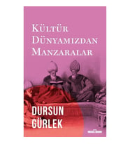 Kültür Dünyamızdan Manzaralar