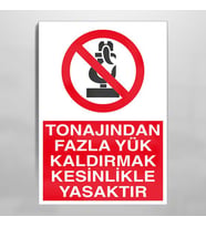Tonajından Fazla Yük Kaldırma Yasaktır Uyarı Levhası 20x30cm (Karışık)