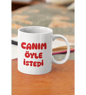 Canım Öyle İstedi Eğlenceli Hediyelik Baskılı Kupa Bardak