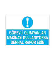 Görevli Olmayanlar Kulanıyorsa Derhal Rapor Edin Uyarı Levhası 60x90cm (Karışık)