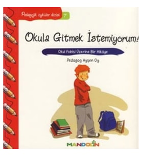 Pedagojik Öyküler: 7 - Okula Gitmek İstemiyorum!