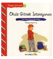 Pedagojik Öyküler: 7 - Okula Gitmek İstemiyorum!