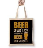 Beer Doesn't Ask Silly Questions Beer Understands Bez Çanta Uzun Saplı