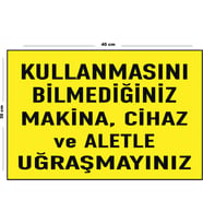 Metal Kullanmasını Bilmediğiniz Makina Cihaz Ve Aletle Uğraşmayınız 30 cm x 40 cm A3 Büyüklüğünde