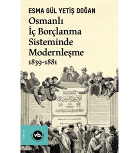 Osmanlı İç Borçlanma Sisteminde Modernleşme 1839-1881