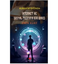 Kur'an'ın Işığında İnternet ve Sosyal Medyaya Bir Bakış