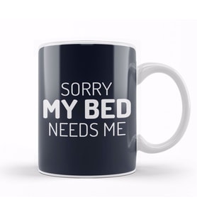 Sorry My Bed Needs Me Kupa Bardak Porselen