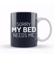 Sorry My Bed Needs Me Kupa Bardak Porselen