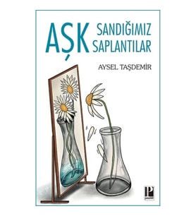 Aşk Sandığımız Saplantılar