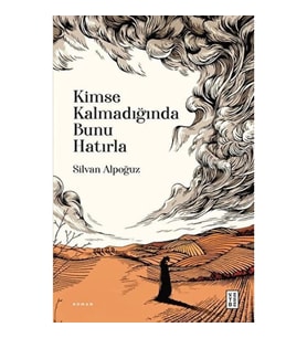 Kimse Kalmadığında Bunu Hatırla