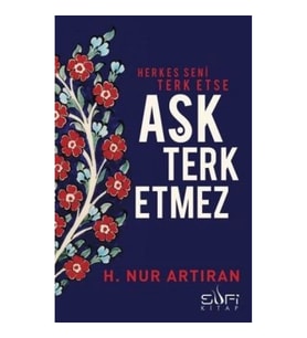 Herkes Seni Terk Etse Aşk Terk Etmez