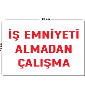 Metal İş Emniyeti Almadan Çalışma 15 Cm x 20 Cm Uyarı Levhası Yönlendirme Tabelası