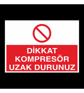 Dikkat Kompresör Uzak Durunuz Uyarı Levhası 70x100cm (Karışık)