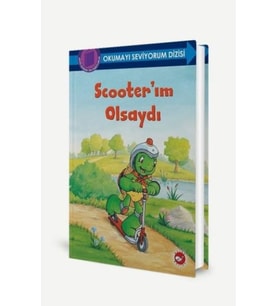 Okumayı Seviyorum Dizisi - Scooter’ım Olsaydı