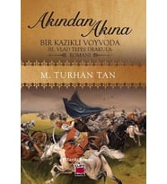 Akından Akına ;Bir Kazıklı Voyvoda -III. Vlad Tepeş Drakula- Romanı