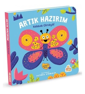 Artık Hazırım! Kelebek Olmaya (Oyunlu Kitap)