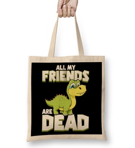 All My Friends Are Dead Dinosaur Pun Extinction Bez Çanta Uzun Saplı