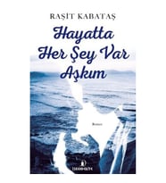 Hayatta Her Şey Var Aşkım