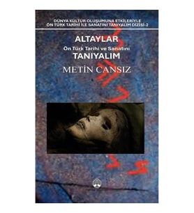 Altaylar: Ön Türk Tarihi ve Sanatını Tanıyalım