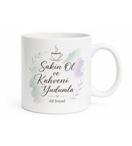 Sakin Ol Kahveni Yudumla Stres Atma Temalı Seramik Kupa Bardak Hediye
