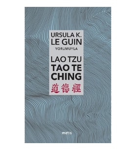 Lao Tzu: Tao Te Ching - Yol'a ve Yol'un Gücüne Dair