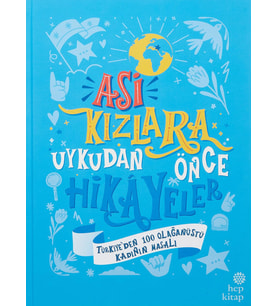 Asi Kızlara Uykudan Önce Hikayeler (Ciltli): Türkiye’Den 100 Olağanüstü Kadının Masalı (Krem)