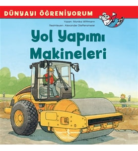 Yol Yapımı Makineleri - Dünyayı Öğreniyorum