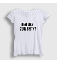Presmono Kadın Beyaz I Feel Like 2007 Britney Spears T-Shirt 538388tt (Beyaz)