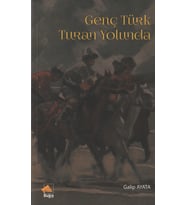 GENÇ TÜRK TURAN YOLUNDA/GALİP AYATA