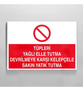 Tüpleri Yağlı Elle Tutma Devrilmeye Karşı Kelepçele Sakın Yatık Tutma Uyarı Levhası 40x60cm (Karışık)