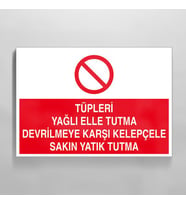 Tüpleri Yağlı Elle Tutma Devrilmeye Karşı Kelepçele Sakın Yatık Tutma Uyarı Levhası 40x60cm (Karışık)