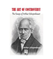 The Art of Controversy The Essays of Arthur Schopenhauer
