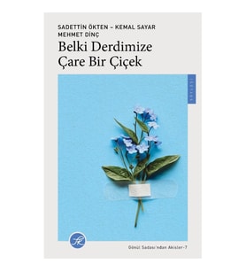 Belki Derdimize Çare Bir Çiçek