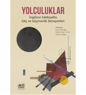 Yolculuklar - İngilizce Edebiyatta Göç ve Göçmenlik Deneyimleri