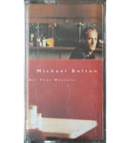 (Plak Değildir KASET tir) Michael Bolton All That Matters Kaset