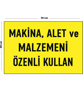 Metal Makina Alet Ve Malzemeni Özenli Kullan 20cm x 30cm A4 Büyüklüğünde Uyarı Levhası Yönlendirme